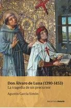 Libro Don Alvaro De Luna 1390 1453 - Garcia Simon, Agustin