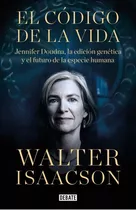Código De La Vida, El, De Isaacson, Walter. Editorial Debate, Tapa Blanda, Edición 1 En Español