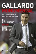 Gallardo Monumental - El Fenómeno River, De Diego Borinsky. Editorial Aguilar, Tapa Blanda En Español