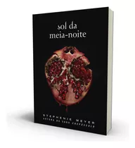 Sol Da Meia-noite: (midnight Sun) - Série Crepúsculo, De Meyer, Stephenie. Crepúsculo Editorial Editora Intrínseca Ltda.,little, Brown Books For Young Readers, Tapa Mole En Português, 2020