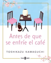 Antes De Que Se Enfrie El Cafe - Toshikazu Kawaguchi