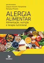 Alergia Alimentar: Alimentação, Nutrição E Terapia Nutricional, De  Yonamine, Lauce Hiromi/  Pinotti, Renata. Editora Manole Ltda, Capa Mole Em Português, 2020