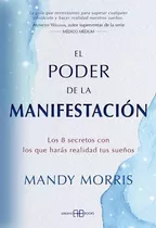 El Poder De La Manifestación, De Mandy Morris. Editorial Arkano Books, Tapa Blanda En Español, 2023