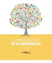 Curiosidades De La Naturaleza Tomo 2 Editorial Fundación Astoreca En Español