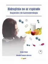 Hidrogênio No Ar Expirado Diagnóstico Em Gastroenterologia, De Soraia Tahan, Ricardo Palmero Oliveira., Vol. Volume 1. Editora B307, Capa Mole Em Português