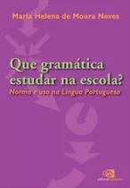 Que Gramática Estudar Na Escola?: Norma E Uso Na Língua Portuguesa, De Neves, Maria Helena De Moura. Editora Pinsky Ltda, Capa Mole Em Português, 2003