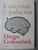 Cavernas Y Palacios Diego Golombek Siglo Xxi  