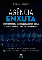 Agência Enxuta: Como Montar Uma Agência De Marketing Digital E Ganhar Dinheiro Com O Seu Conhecimento, De Oliveira, Natanael. Dvs Editora Ltda, Capa Mole Em Português, 2018