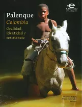 Palenque (colombia): Oralidad, Identidad Y Resistencia, De Graciela Maglia, Armin Schwegler. Serie 9587165005, Vol. 1. Editorial U. Javeriana, Tapa Blanda, Edición 2012 En Español, 2012