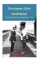 Sonmbulos - Como Europa Fue A La Guerra En 1914