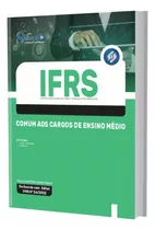 Apostila Concurso Ifrs - Comum Aos Cargos De Ensino Médio