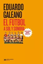 Futbol A Sol Y Sombra - Galeano Eduardo
