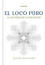 Libro El Loco Puro - Delgado, Javier