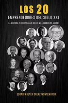 Libro: Los 20 Emprendedores Del Xxi: La Historia Y El Duro