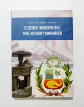 El Sistema Financiero En El Perú Historia Y Numismática