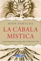 La Cabala Mistica: La Guia Integral Para Comprender El Arbol De La Vida, De Dion Fortune. Kier Editorial, Tapa Blanda En Español, 2023