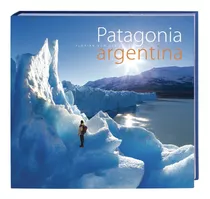 Patagonia Argentina, Florian Von Der Fecht, Libro Fotografía