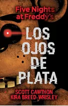 Los Ojos De Plata, De Scott Cawthon. Serie Five Nights At Freddy's, Vol. 1.0. Editorial Roca Infantil Y Juvenil, Tapa Blanda, Edición 1.0 En Español, 2017