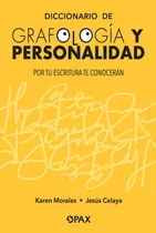 Diccionario De Grafología Y Personalidad: Por Tu Escritura Te Conocerán, De Morales, Karen. Editorial Pax, Tapa Blanda En Español, 2022