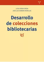 Desarrollo De Colecciones Bibliotecarias, De Herrera Morillas, José Luis. Editorial Ediciones Trea, S.l., Tapa Blanda En Español