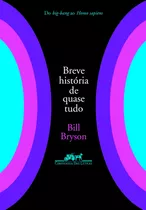 Breve História De Quase Tudo, De Bryson, Bill. Editora Schwarcz Sa, Capa Mole Em Português, 2005