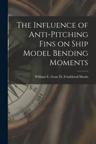 Libro The Influence Of Anti-pitching Fins On Ship Model B...