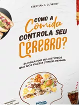 Como A Comida Controla Seu Cerebro