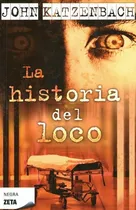 La Historia Del Loco / John Katzenbach / B De Bolsillo