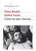 Cierre Los Ojos, Guevara  - Elena Romiti - Rafael Varela