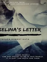 Selinas Letter, Tales Of Suicide From Victorian And., De Kuta, Stephen Rob. Editorial Blurb En Inglés