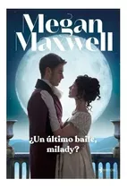 Libro Fisico Un Último Baile, Milady?. Megan Maxwell