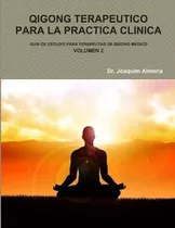 Libro Qigong Terapeutico Para La Practica Clinica Vol.2 -...