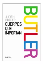 Cuerpos Que Importan, De Butler, Judith. Editorial Paidós, Tapa Blanda En Español, 2018