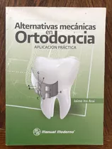 Alternativas Mecánicas En Ortodoncia Aplicación Práctica