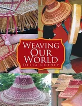 Libro Weaving Our World - Cheney, Della