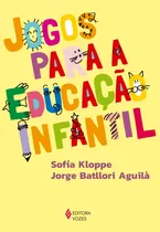 Jogos Para A Educação Infantil, De Kloppe, Sofiá. Editora Vozes Ltda., Capa Mole Em Português, 2018