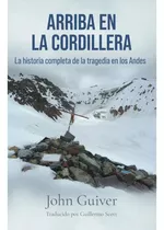 Arriba En La Cordillera Historia Completa Tragedia En Los An, De Guiver; John. Editorial Minc, Tapa Blanda, Edición 1 En Español, 2023