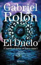 El Duelo, De Gabriel Rolón. Editorial Planeta, Tapa Blanda En Español, 2020