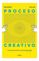 Proceso Creativo (una Guía Para Tener Tu Próxima Gran Idea)