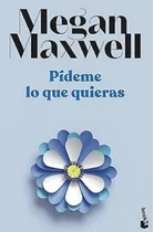 Libro En Físico Pideme Lo Que Quieras Por Megan Maxwell