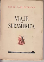 1949 Viaje Por America Sur Pedro Lain Entralgo 1a Edicion 