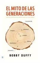 Libro El Mito De Las Generaciones - Duffy, Bobby