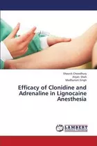 Libro Efficacy Of Clonidine And Adrenaline In Lignocaine ...