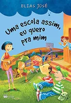 Uma Escola Assim Eu Quero Pra Mim - Ftd