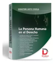 La Persona Humana En El Derecho - Cosola, Sebastian Justo