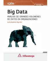 Big Data: Análisis De Grandes Volúmenes De Datos 1.° Edición