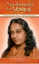 Autobiografía De Un Yogui - Paramahansa Yogananda