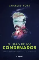 El Libro De Los Condenados, De Charles Fort., Vol. 1.0. Editorial Aquari, Tapa Blanda, Edición 1 En Español, 2023