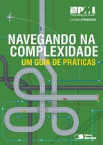 Navegando Na Complexidade (pmi Project Management Institute): Um Guia De Práticas, De Pmi. Editora Saraiva Educação S. A., Capa Mole Em Português, 2016