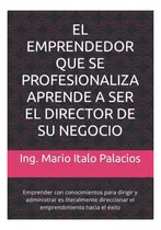 Libro: El Emprendedor Que Se Profesionaliza Aprende A Ser El